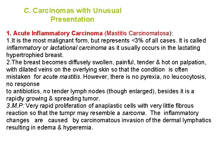 C. Carcinomas with Unusual Presentation 1. Acute Inflammatory Carcinoma (Mastitis Carcinomatosa): 1. It is