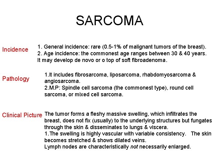SARCOMA Incidence Pathology 1. General incidence: rare (0. 5 -1% of malignant tumors of