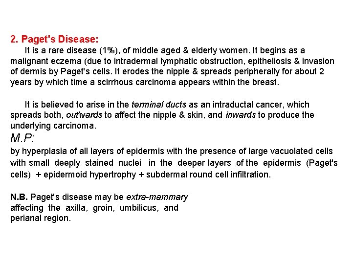 2. Paget's Disease: It is a rare disease (1%), of middle aged & elderly
