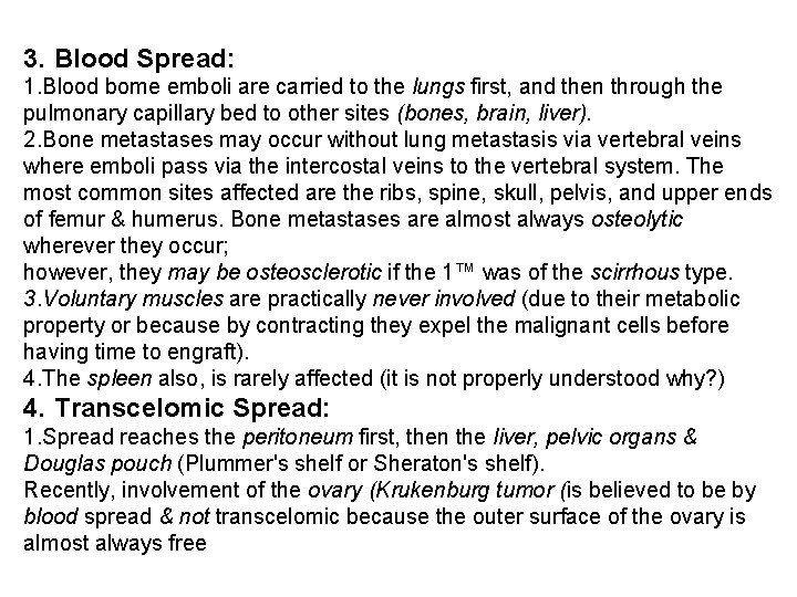 3. Blood Spread: 1. Blood bome emboli are carried to the lungs first, and