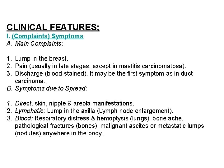 CLINICAL FEATURES; I. (Complaints) Symptoms A. Main Complaints: 1. Lump in the breast. 2.