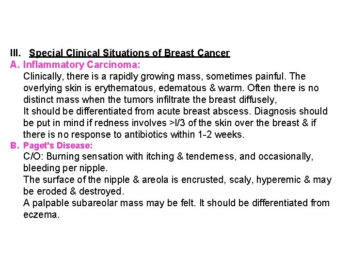 III. Special Clinical Situations of Breast Cancer A. Inflammatory Carcinoma: Clinically, there is a