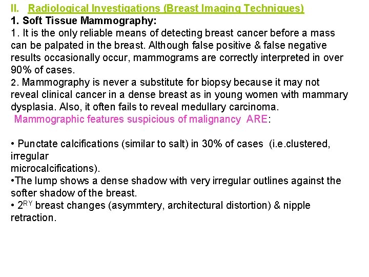 II. Radiological Investigations (Breast Imaging Techniques) 1. Soft Tissue Mammography: 1. It is the