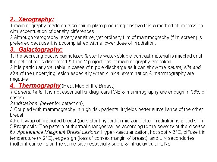 2. Xerography: 1. mammography made on a selenium plate producing positive It is a