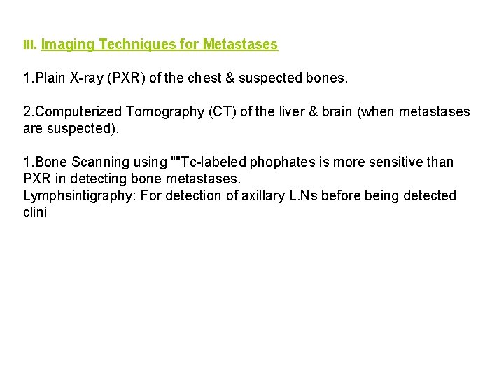 III. Imaging Techniques for Metastases 1. Plain X-ray (PXR) of the chest & suspected