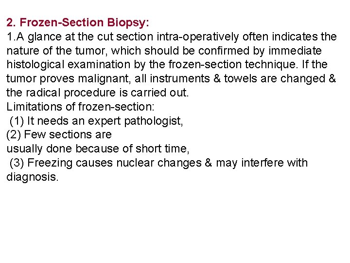 2. Frozen-Section Biopsy: 1. A glance at the cut section intra-operatively often indicates the