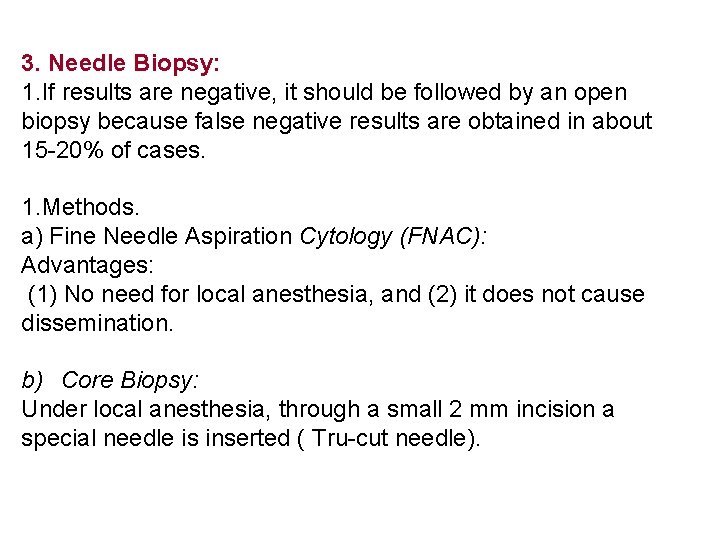 3. Needle Biopsy: 1. If results are negative, it should be followed by an