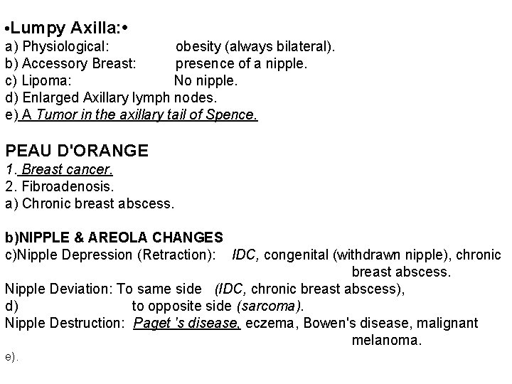  • Lumpy Axilla: • a) Physiological: obesity (always bilateral). b) Accessory Breast: presence
