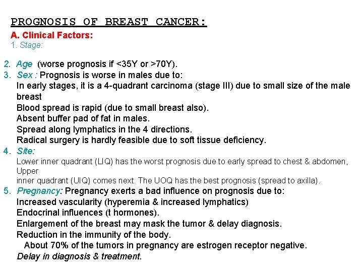 PROGNOSIS OF BREAST CANCER: A. Clinical Factors: 1. Stage: 2. Age (worse prognosis if