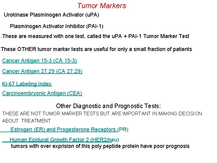 Tumor Markers Urokinase Plasminogen Activator (u. PA) Plasminogen Activator Inhibitor (PAI-1) . These are