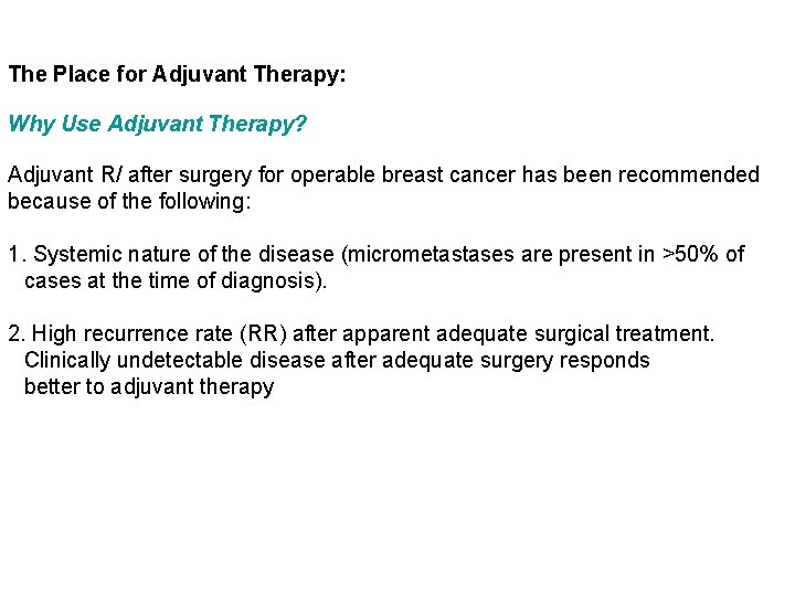The Place for Adjuvant Therapy: Why Use Adjuvant Therapy? Adjuvant R/ after surgery for