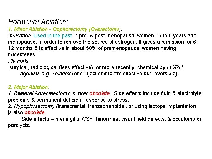 Hormonal Ablation: 1. Minor Ablation - Oophorectomy (Ovarectomv): Indication: Used in the past in