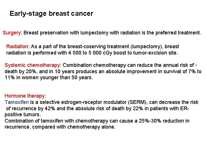 Early-stage breast cancer Surgery: Breast preservation with lumpectomy with radiation is the preferred treatment.