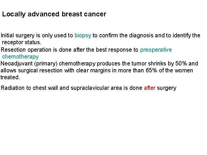 Locally advanced breast cancer Initial surgery is only used to biopsy to confirm the