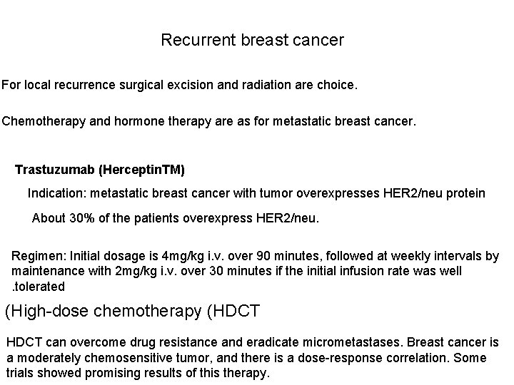 Recurrent breast cancer For local recurrence surgical excision and radiation are choice. Chemotherapy and