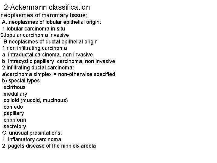  2 -Ackermann classification neoplasmes of mammary tissue; A. . neoplasmes of lobular epithelial