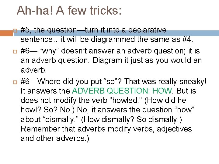 Ah-ha! A few tricks: #5, the question—turn it into a declarative sentence…it will be