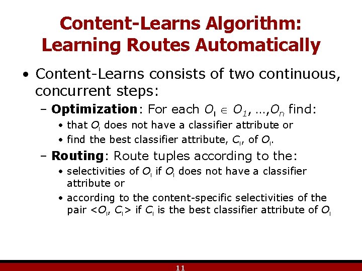 Content-Learns Algorithm: Learning Routes Automatically • Content-Learns consists of two continuous, concurrent steps: –
