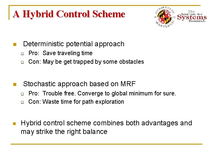 A Hybrid Control Scheme n Deterministic potential approach q q n Stochastic approach based