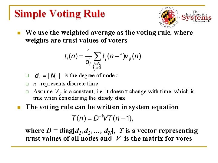 Simple Voting Rule n We use the weighted average as the voting rule, where