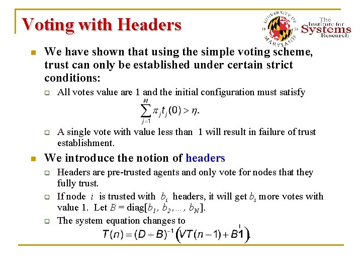 Voting with Headers n We have shown that using the simple voting scheme, trust