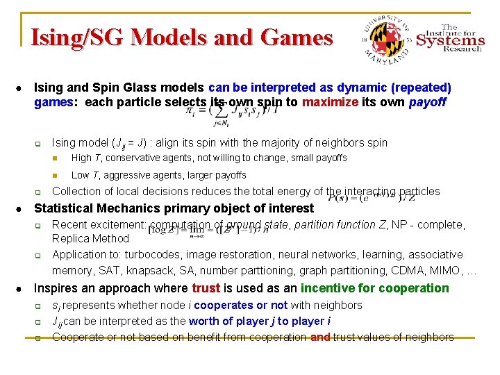 Ising/SG Models and Games ● Ising and Spin Glass models can be interpreted as