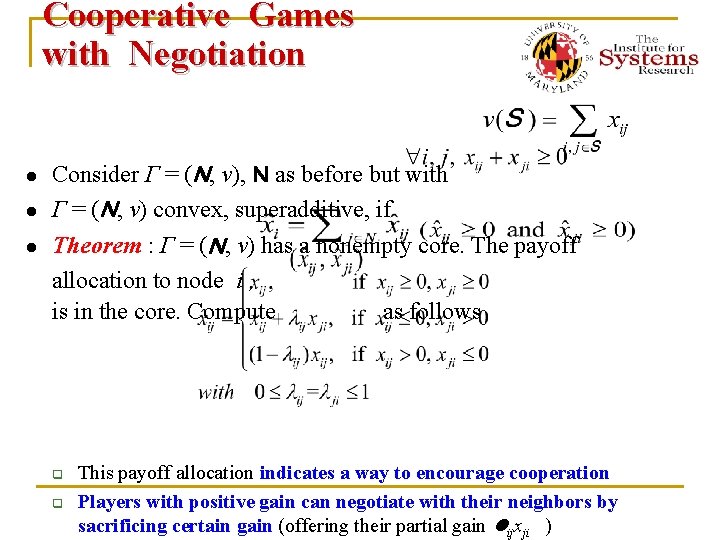 Cooperative Games with Negotiation ● Consider Γ = (N, v), N as before but