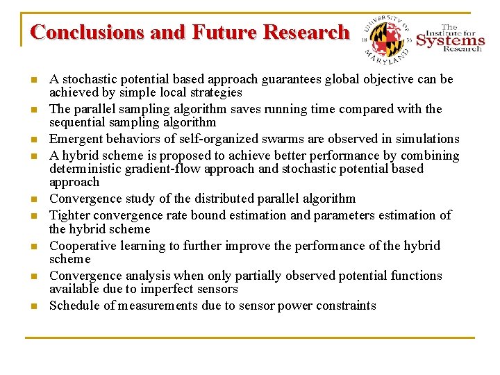 Conclusions and Future Research n n n n n A stochastic potential based approach