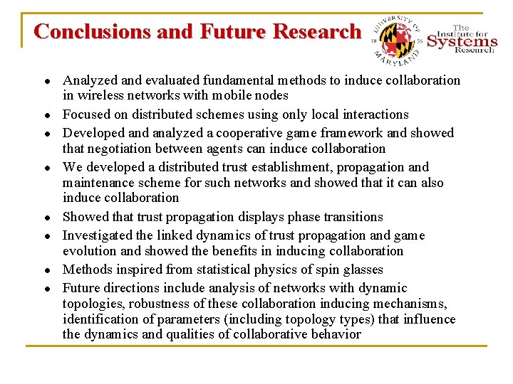Conclusions and Future Research ● Analyzed and evaluated fundamental methods to induce collaboration ●