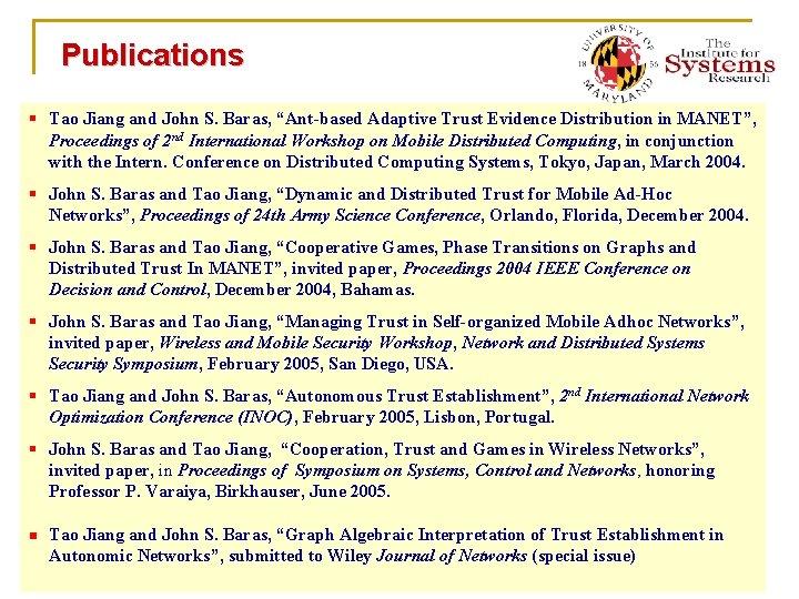 Publications § Tao Jiang and John S. Baras, “Ant-based Adaptive Trust Evidence Distribution in