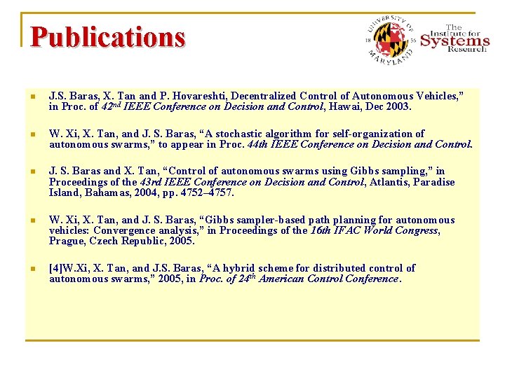 Publications n J. S. Baras, X. Tan and P. Hovareshti, Decentralized Control of Autonomous