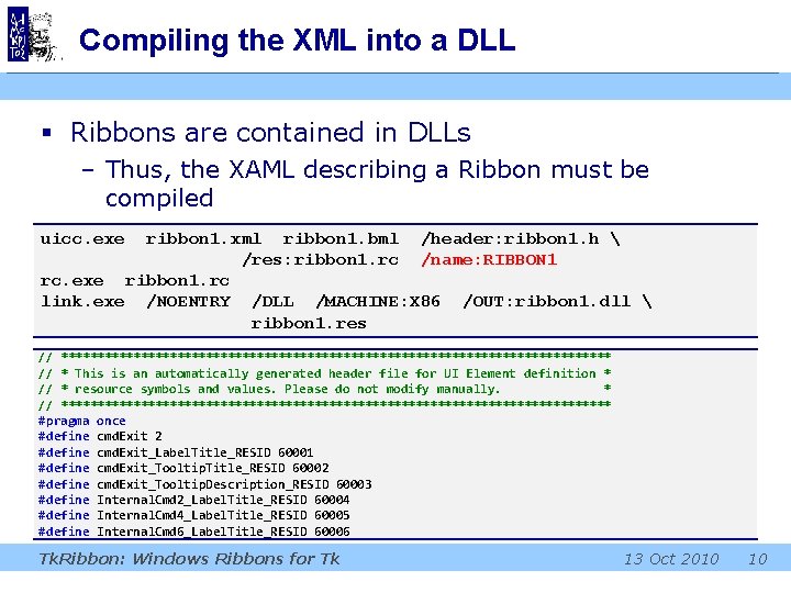 Compiling the XML into a DLL § Ribbons are contained in DLLs – Thus, Compiling the XML into a DLL § Ribbons are contained in DLLs – Thus,