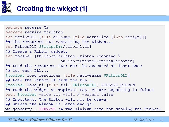 Creating the widget (1) package require Tk package require tkribbon set Script. Dir [file