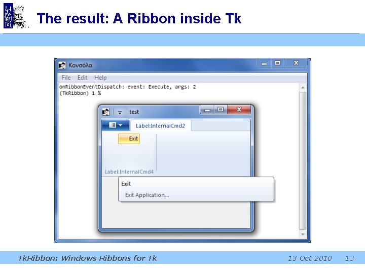 The result: A Ribbon inside Tk Tk. Ribbon: Windows Ribbons for Tk 13 Oct