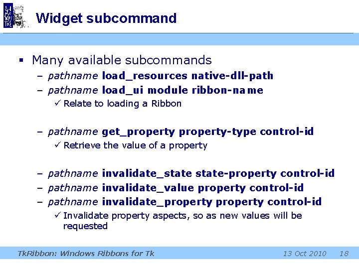 Widget subcommand § Many available subcommands – pathname load_resources native-dll-path – pathname load_ui module Widget subcommand § Many available subcommands – pathname load_resources native-dll-path – pathname load_ui module