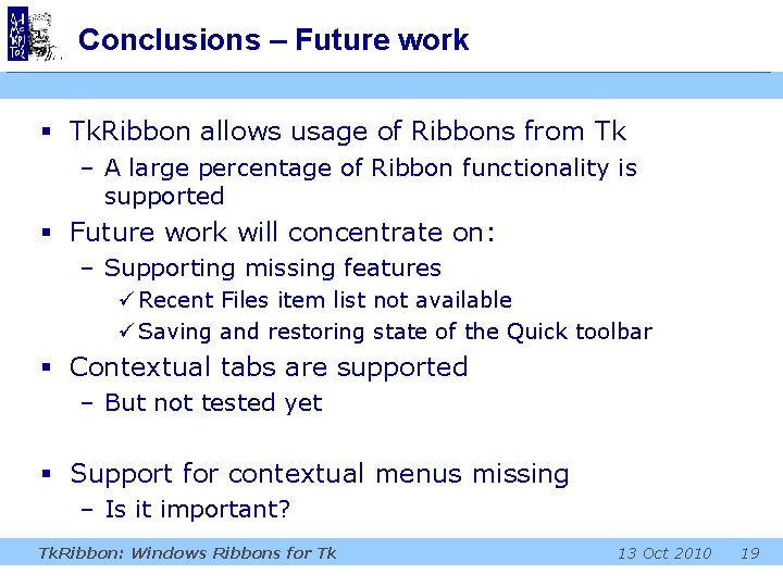 Conclusions – Future work § Tk. Ribbon allows usage of Ribbons from Tk –