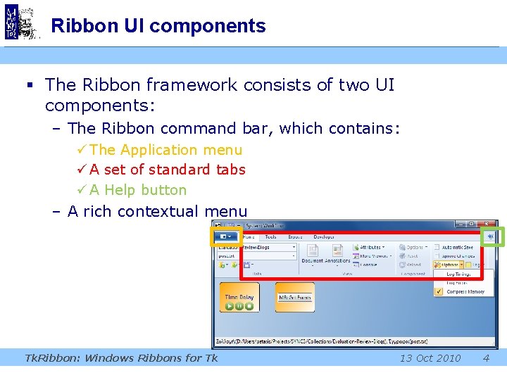 Ribbon UI components § The Ribbon framework consists of two UI components: – The