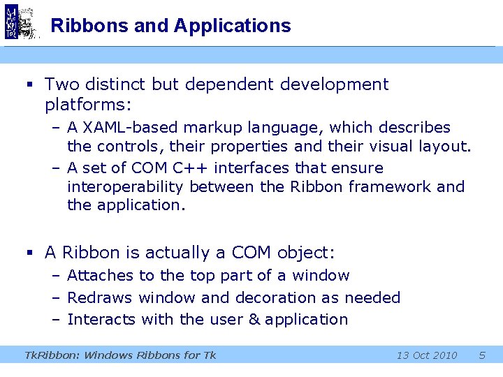 Ribbons and Applications § Two distinct but dependent development platforms: – A XAML-based markup Ribbons and Applications § Two distinct but dependent development platforms: – A XAML-based markup