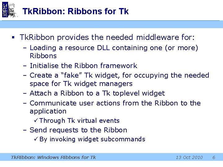 Tk. Ribbon: Ribbons for Tk § Tk. Ribbon provides the needed middleware for: –