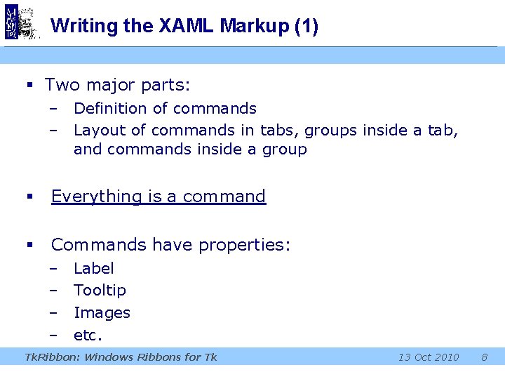 Writing the XAML Markup (1) § Two major parts: – Definition of commands – Writing the XAML Markup (1) § Two major parts: – Definition of commands –