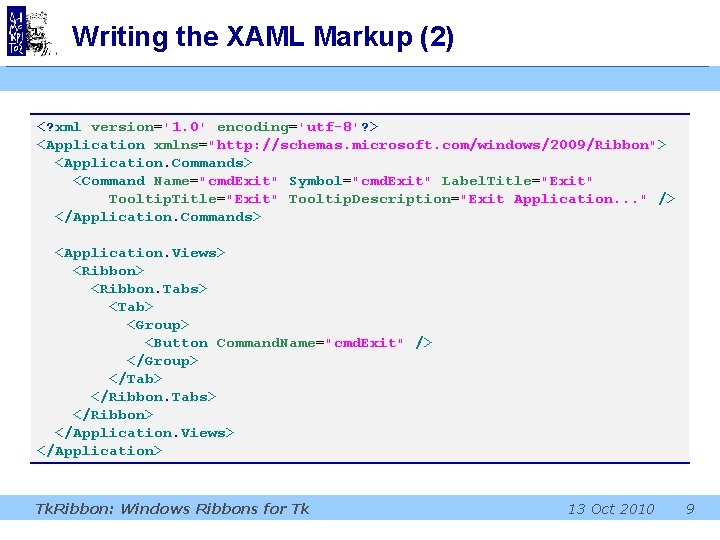 Writing the XAML Markup (2) <? xml version='1. 0' encoding='utf-8'? > <Application xmlns="http: //schemas.