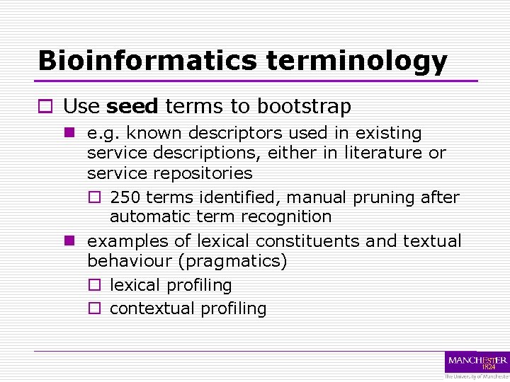 Bioinformatics terminology o Use seed terms to bootstrap n e. g. known descriptors used