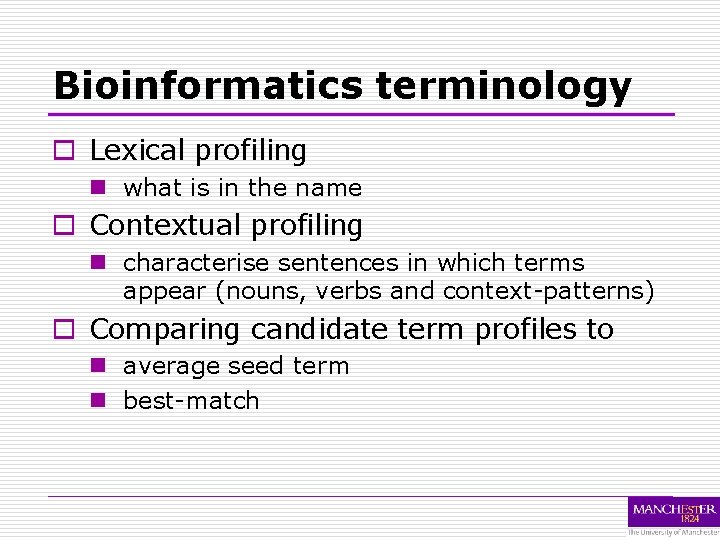 Bioinformatics terminology o Lexical profiling n what is in the name o Contextual profiling