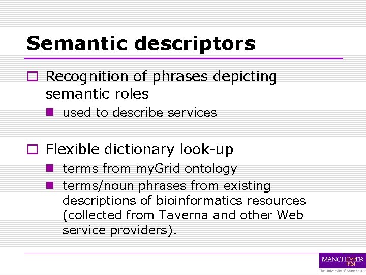 Semantic descriptors o Recognition of phrases depicting semantic roles n used to describe services