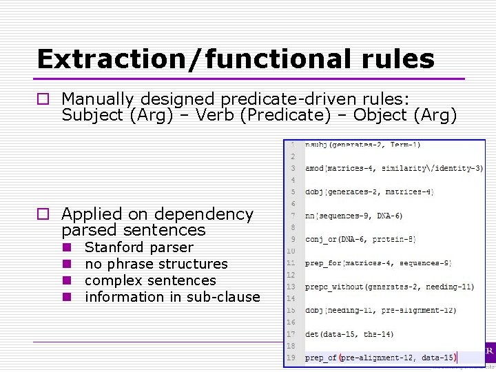 Extraction/functional rules o Manually designed predicate-driven rules: Subject (Arg) – Verb (Predicate) – Object