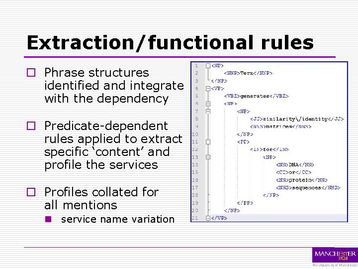 Extraction/functional rules o Phrase structures identified and integrate with the dependency o Predicate-dependent rules