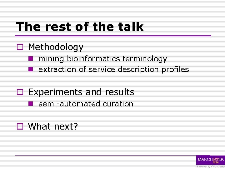 The rest of the talk o Methodology n mining bioinformatics terminology n extraction of