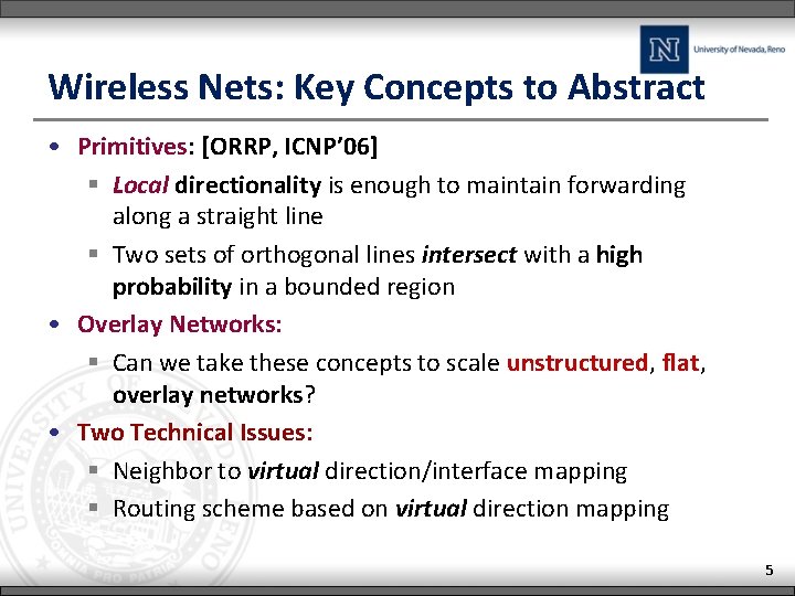 Wireless Nets: Key Concepts to Abstract • Primitives: [ORRP, ICNP’ 06] § Local directionality