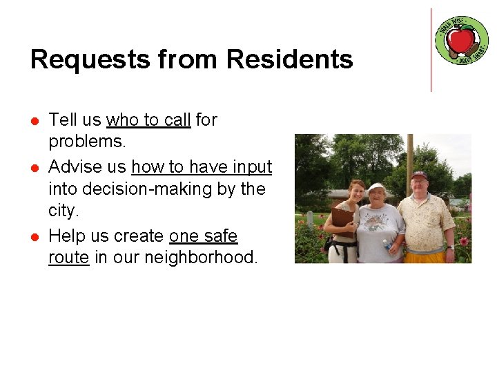 Requests from Residents l l l Tell us who to call for problems. Advise