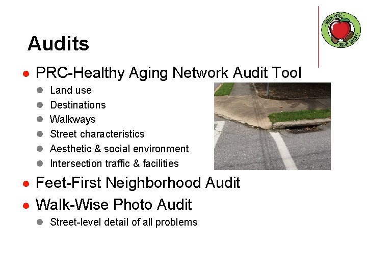 Audits l PRC-Healthy Aging Network Audit Tool l l l l Land use Destinations